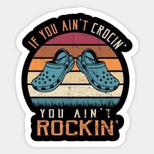 If You Ain't Crocin' You Ain't Rockin' Funny Vintage Sticker